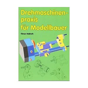 DREHMASCHINEN-PRAXIS DUR MODELLBAUER